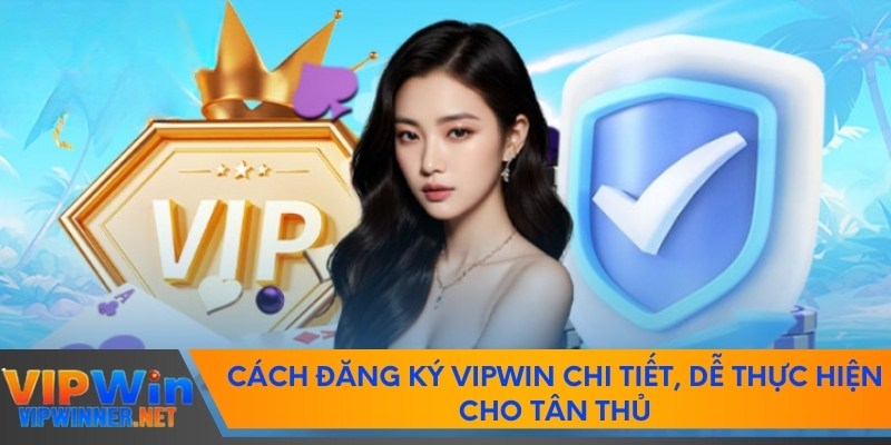 Đăng Ký Vipwin Tạo Tài Khoản Mới Nhận Ngay Quà Tân Thủ