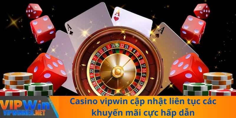 Casino vipwin cập nhật liên tục các khuyến mãi cực hấp dẫn