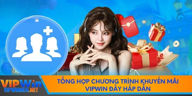 Tổng hợp chương trình khuyến mãi vipwin đầy hấp dẫn